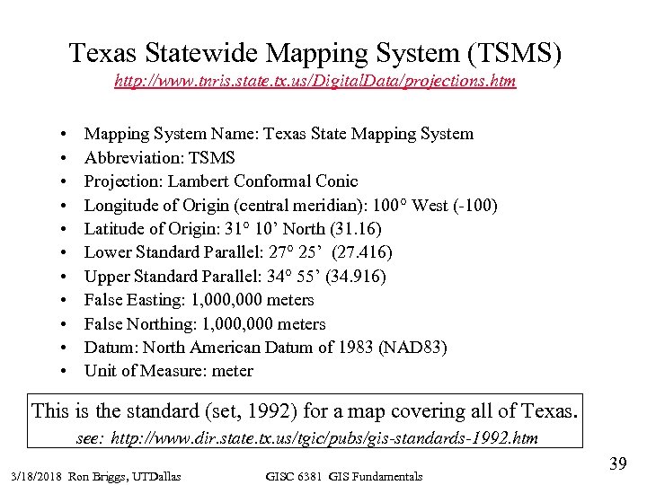 Texas Statewide Mapping System (TSMS) http: //www. tnris. state. tx. us/Digital. Data/projections. htm •