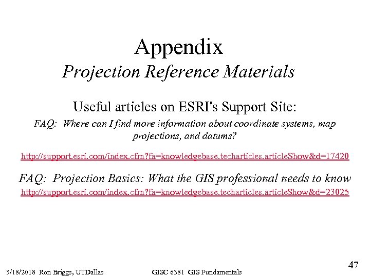 Appendix Projection Reference Materials Useful articles on ESRI's Support Site: FAQ: Where can I