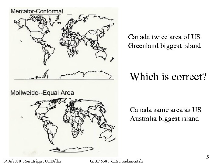 Canada twice area of US Greenland biggest island Which is correct? Canada same area