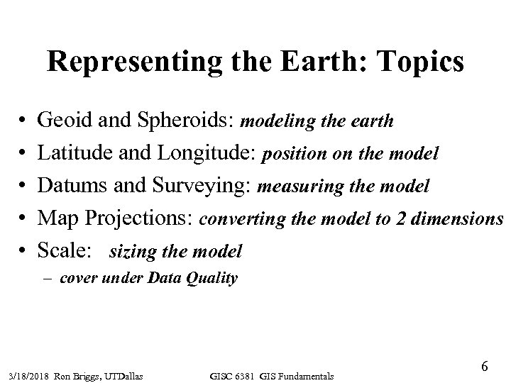 Representing the Earth: Topics • • • Geoid and Spheroids: modeling the earth Latitude