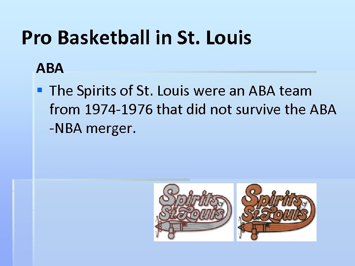 Pro Basketball in St. Louis ABA § The Spirits of St. Louis were an