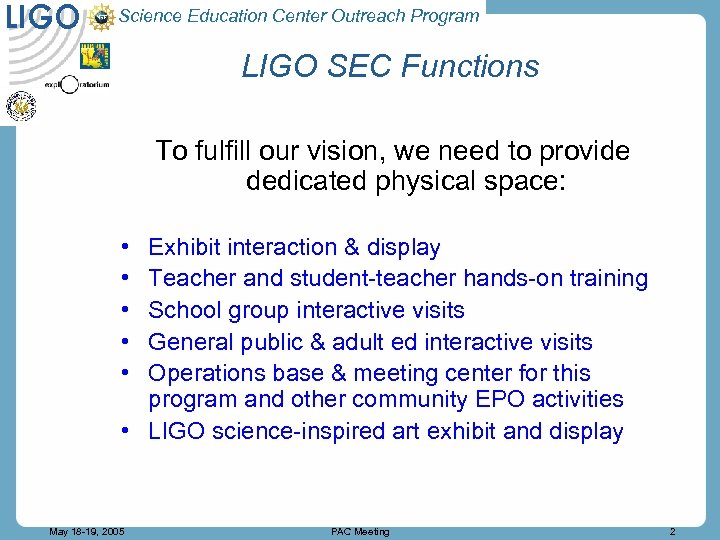LIGO Science Education Center Outreach Program LIGO SEC Functions To fulfill our vision, we