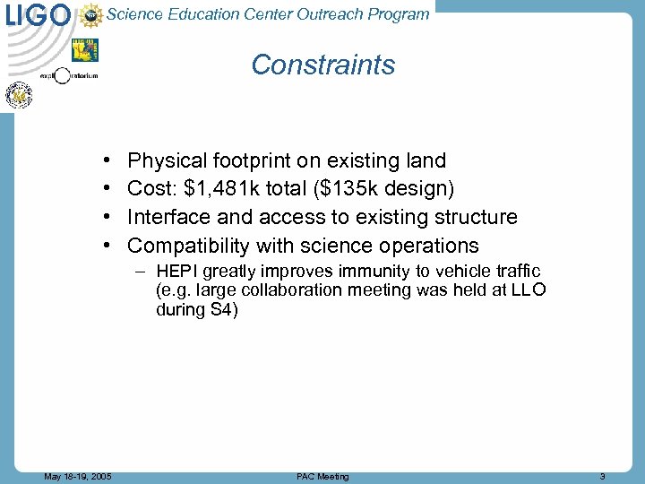 LIGO Science Education Center Outreach Program Constraints • • Physical footprint on existing land