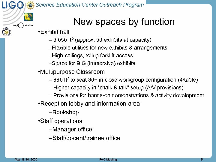 LIGO Science Education Center Outreach Program New spaces by function • Exhibit hall –
