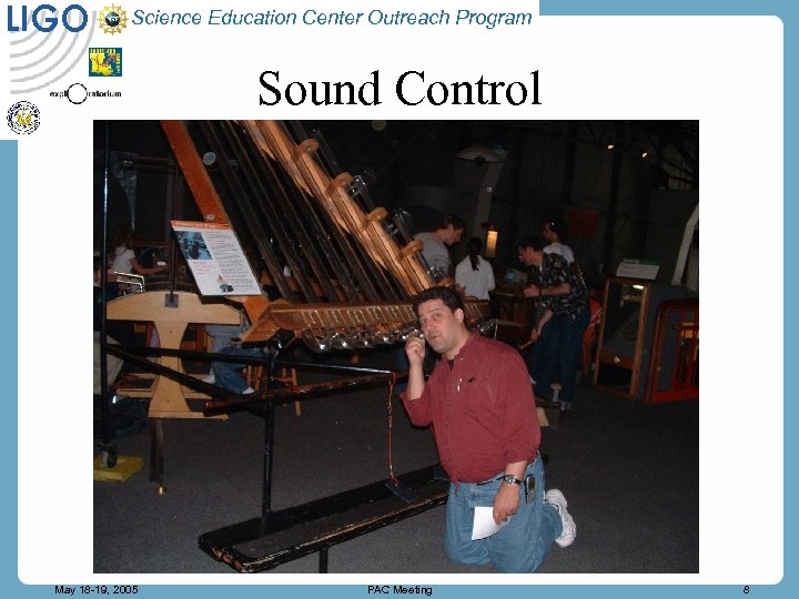 LIGO Science Education Center Outreach Program Sound Control May 18 -19, 2005 PAC Meeting