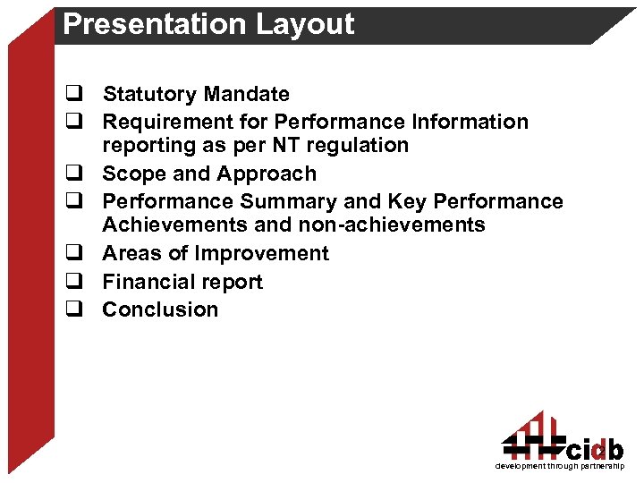 Presentation Layout q Statutory Mandate q Requirement for Performance Information reporting as per NT