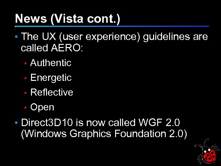 News (Vista cont. ) • The UX (user experience) guidelines are called AERO: •