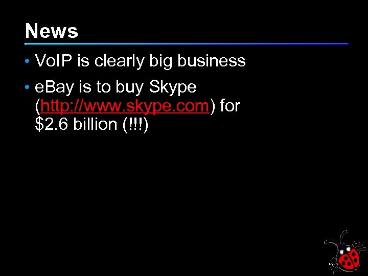 News • Vo. IP is clearly big business • e. Bay is to buy