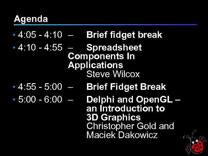 Agenda • 4: 05 - 4: 10 – Brief fidget break • 4: 10