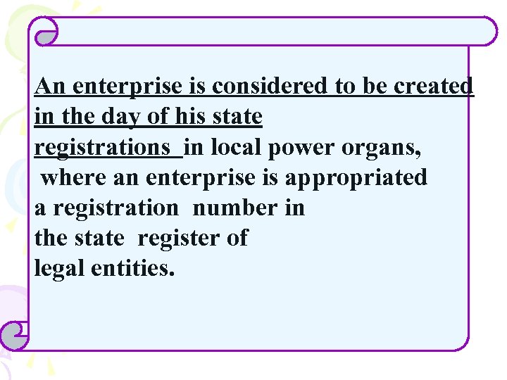 An enterprise is considered to be created in the day of his state registrations
