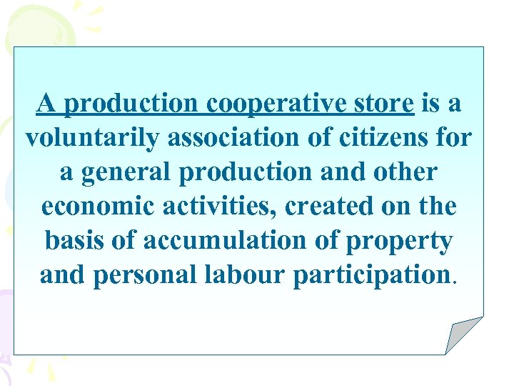 A production cooperative store is a voluntarily association of citizens for a general production