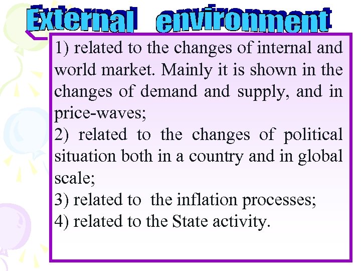 1) related to the changes of internal and world market. Mainly it is shown