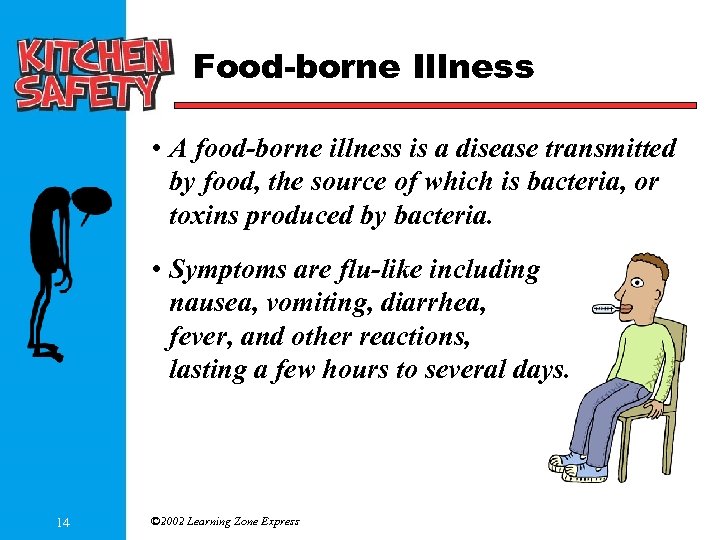 Food-borne Illness • A food-borne illness is a disease transmitted by food, the source