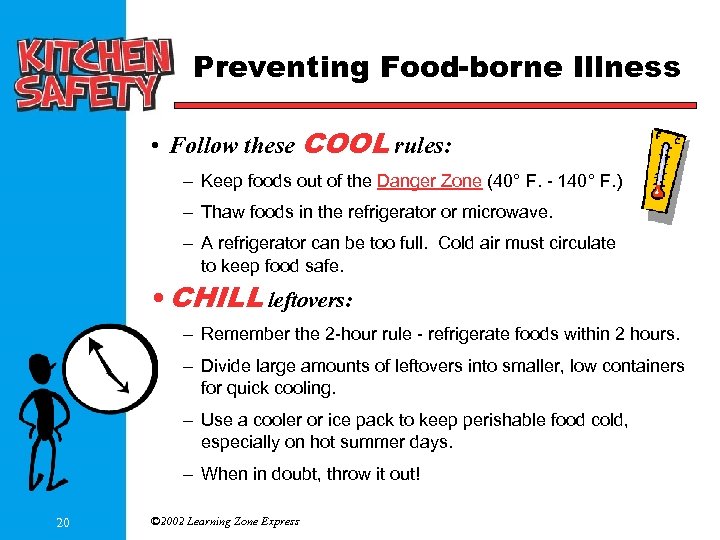Preventing Food-borne Illness • Follow these COOL rules: – Keep foods out of the