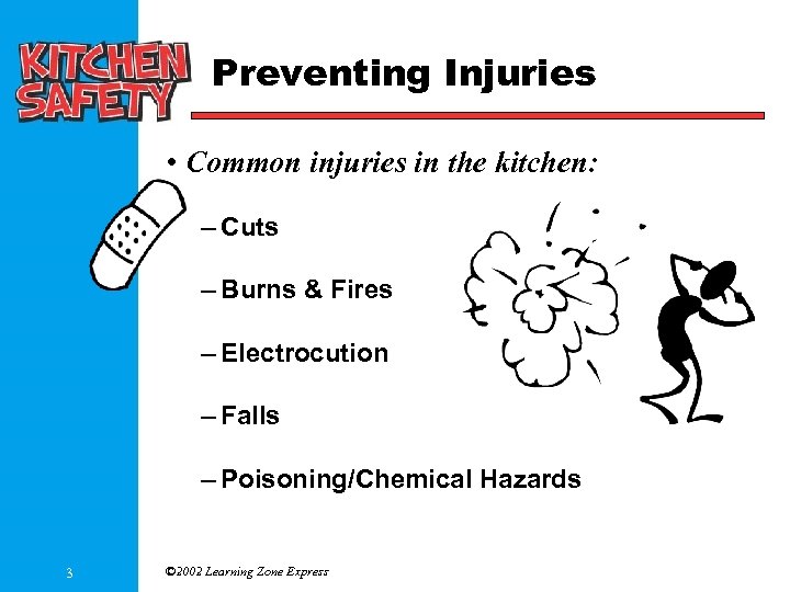 Preventing Injuries • Common injuries in the kitchen: – Cuts – Burns & Fires