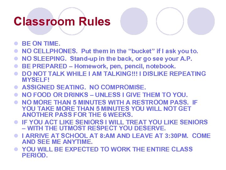 Classroom Rules l l l BE ON TIME. NO CELLPHONES. Put them in the