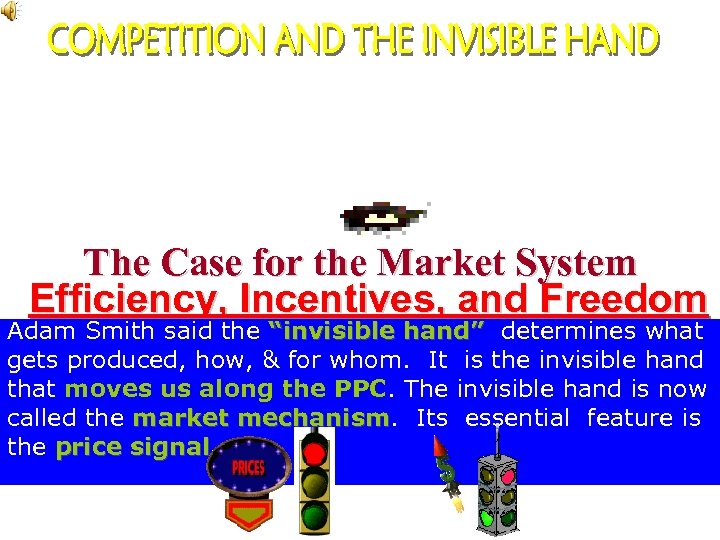 The Case for the Market System Efficiency, Incentives, and Freedom Adam Smith said the