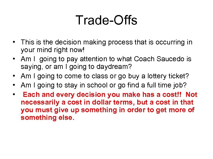 Trade-Offs • This is the decision making process that is occurring in your mind