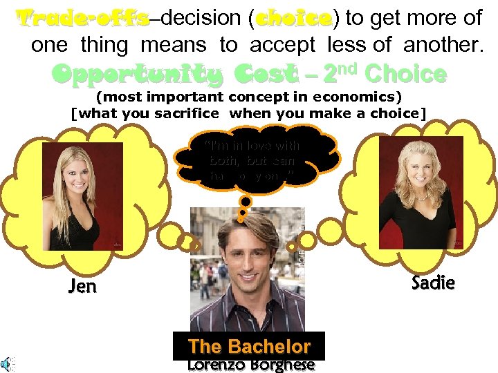 Trade-offs–decision (choice) to get more of choice one thing means to accept less of