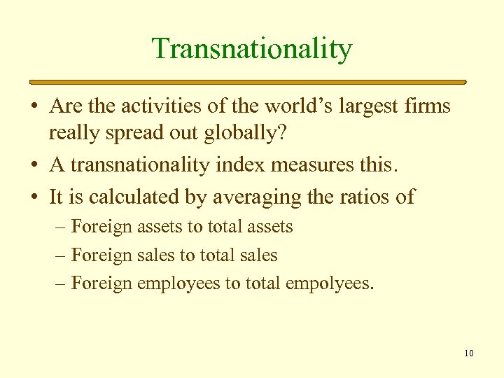 Transnationality • Are the activities of the world’s largest firms really spread out globally?