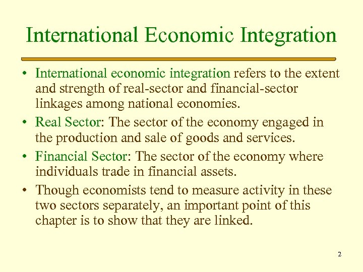 International Economic Integration • International economic integration refers to the extent and strength of