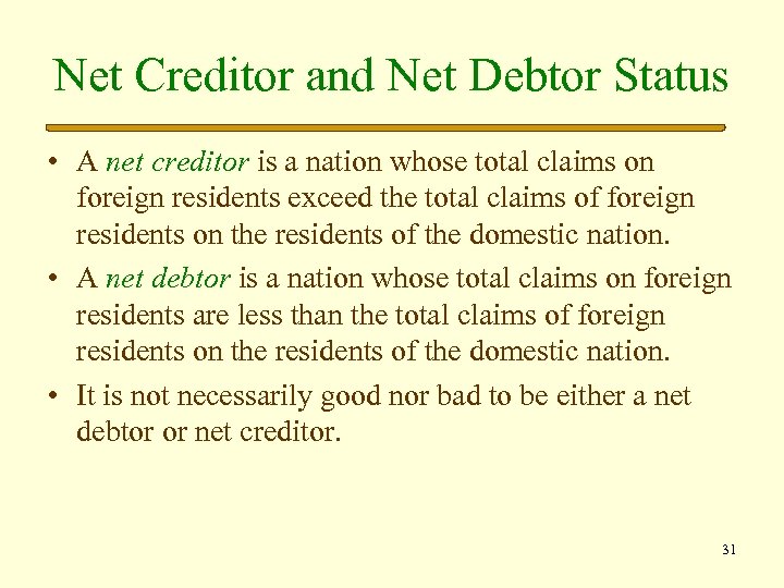 Net Creditor and Net Debtor Status • A net creditor is a nation whose