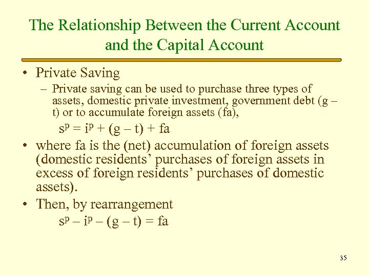 The Relationship Between the Current Account and the Capital Account • Private Saving –