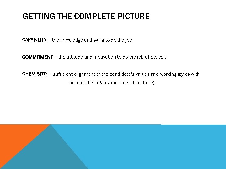 GETTING THE COMPLETE PICTURE CAPABILITY – the knowledge and skills to do the job