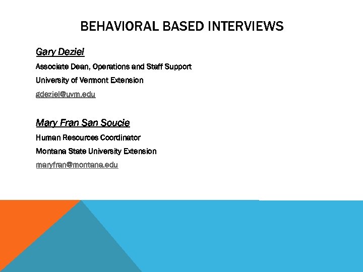 BEHAVIORAL BASED INTERVIEWS Gary Deziel Associate Dean, Operations and Staff Support University of Vermont