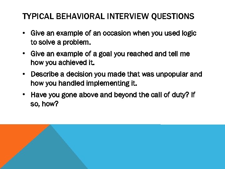TYPICAL BEHAVIORAL INTERVIEW QUESTIONS • Give an example of an occasion when you used