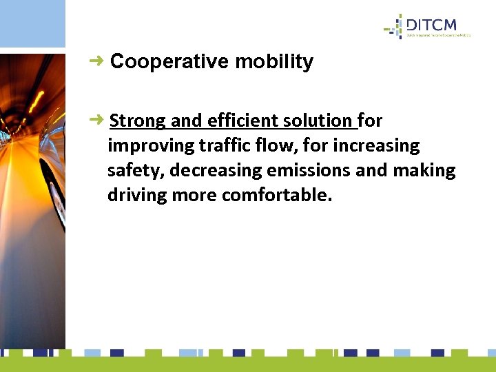 Cooperative mobility Strong and efficient solution for improving traffic flow, for increasing safety, decreasing