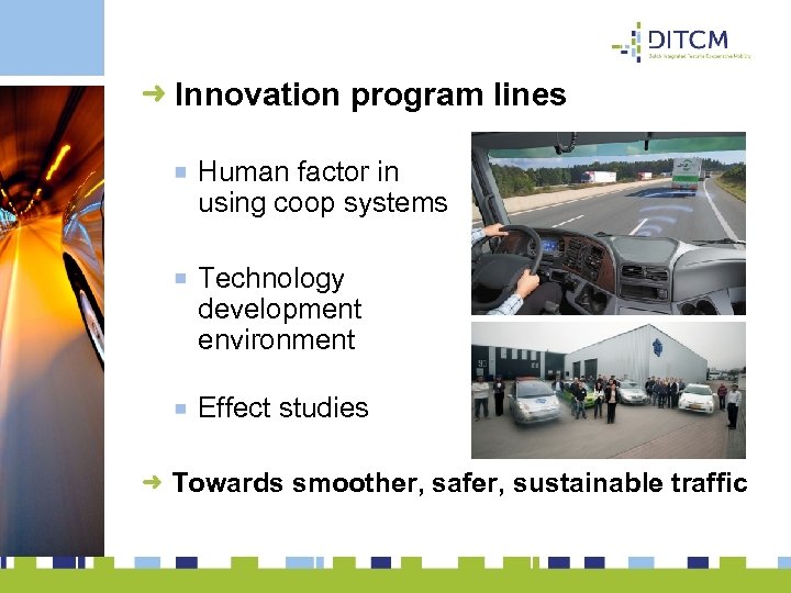 Innovation program lines Human factor in using coop systems Technology development environment Effect studies