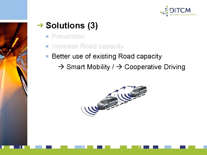 Solutions (3) Prevention Increase Road capacity Better use of existing Road capacity Smart Mobility