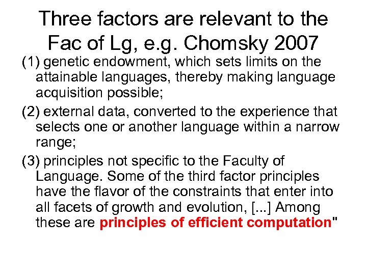 Three factors are relevant to the Fac of Lg, e. g. Chomsky 2007 (1)