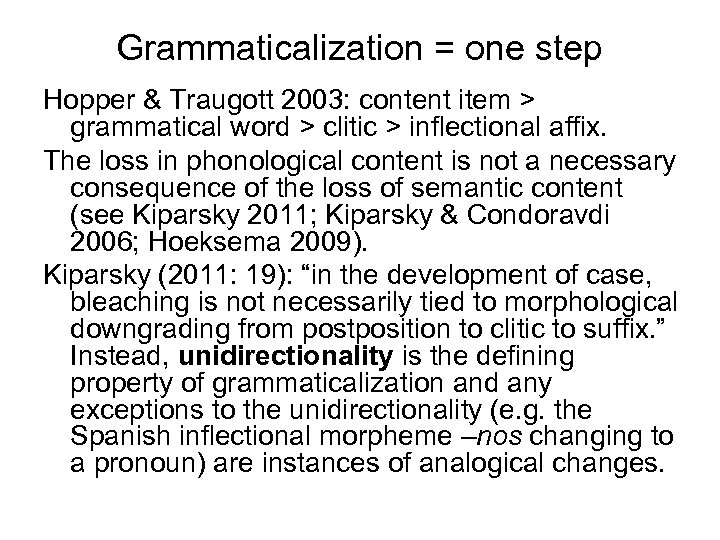 Grammaticalization = one step Hopper & Traugott 2003: content item > grammatical word >