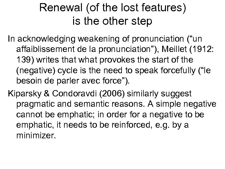 Renewal (of the lost features) is the other step In acknowledging weakening of pronunciation