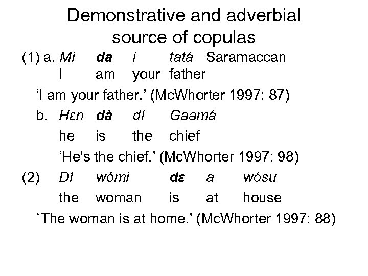 Demonstrative and adverbial source of copulas (1) a. Mi da i tatá Saramaccan I