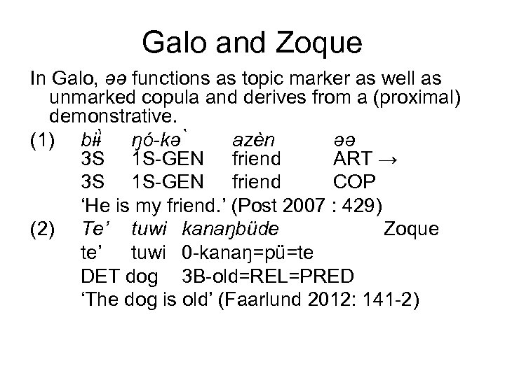 Galo and Zoque In Galo, əə functions as topic marker as well as unmarked