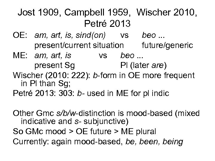 Jost 1909, Campbell 1959, Wischer 2010, Petré 2013 OE: am, art, is, sind(on) vs