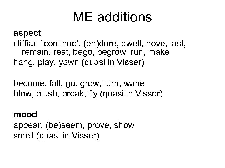 ME additions aspect cliffian `continue’, (en)dure, dwell, hove, last, remain, rest, bego, begrow, run,