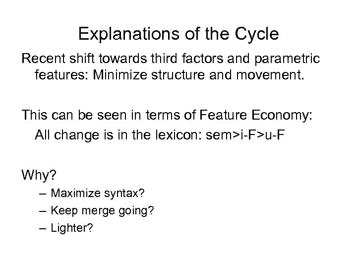 Explanations of the Cycle Recent shift towards third factors and parametric features: Minimize structure