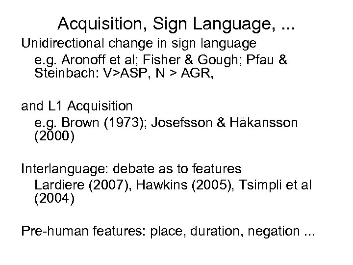 Acquisition, Sign Language, . . . Unidirectional change in sign language e. g. Aronoff