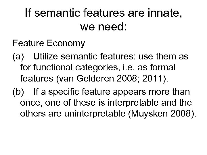 If semantic features are innate, we need: Feature Economy (a) Utilize semantic features: use