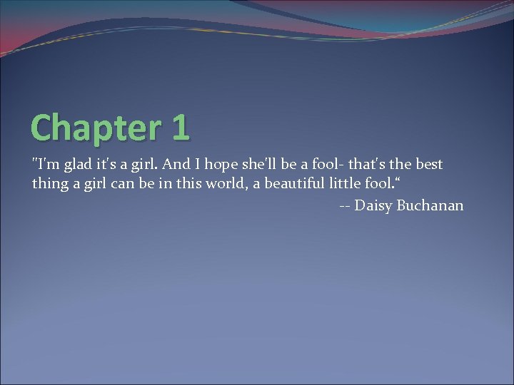 Chapter 1 "I'm glad it's a girl. And I hope she'll be a fool-