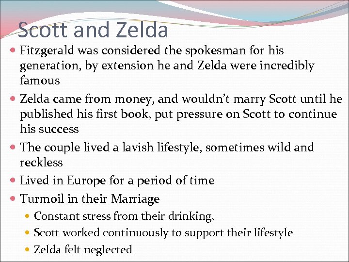 Scott and Zelda Fitzgerald was considered the spokesman for his generation, by extension he