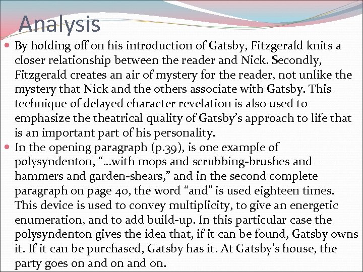 Analysis By holding off on his introduction of Gatsby, Fitzgerald knits a closer relationship