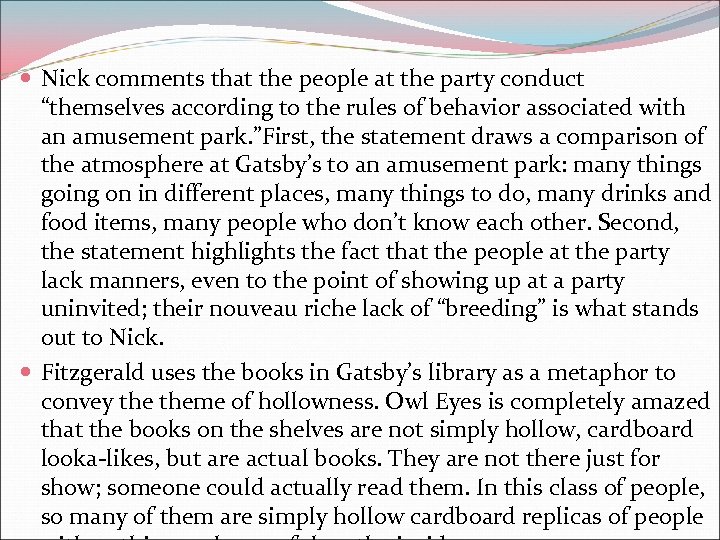  Nick comments that the people at the party conduct “themselves according to the