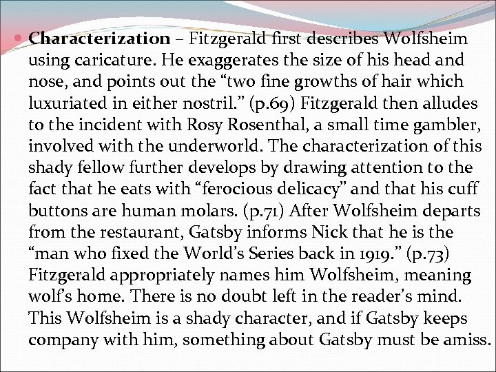  Characterization – Fitzgerald first describes Wolfsheim using caricature. He exaggerates the size of
