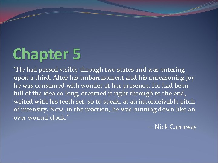 Chapter 5 “He had passed visibly through two states and was entering upon a