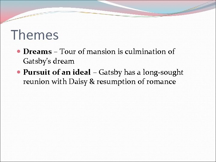 Themes Dreams – Tour of mansion is culmination of Gatsby’s dream Pursuit of an
